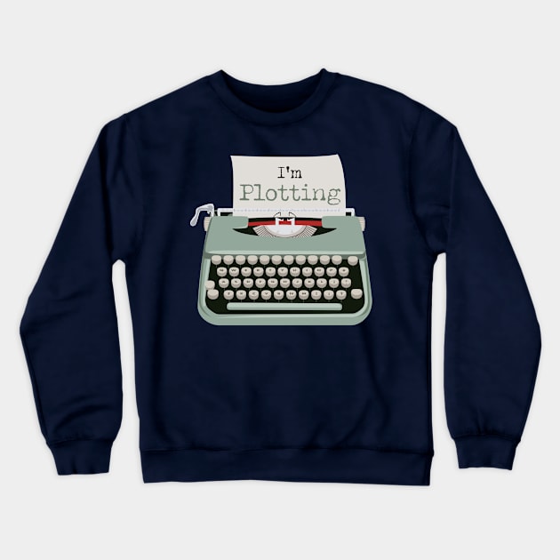 I'm plotting against you typewriter Crewneck Sweatshirt by LovableDuck